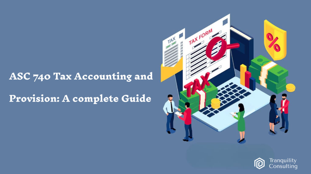 ASC 740 Tax Accounting and Provision: A Complete Guide