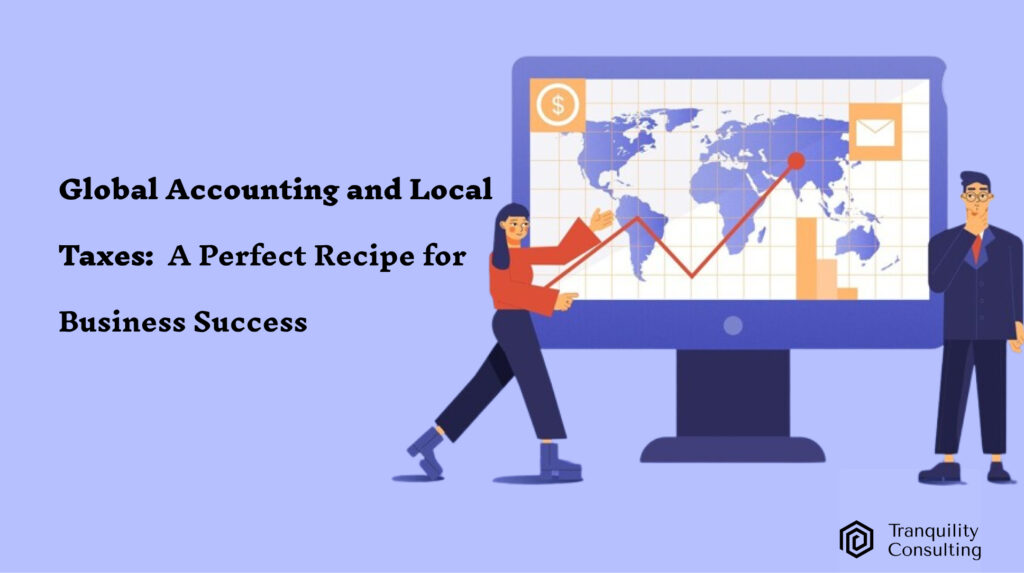 Global Accounting and Local Taxes: A Perfect Recipe for Business Success